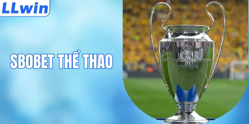 SBOBET Thể Thao - Sảnh Giải Trí Thu Hút Đông Hội Viên